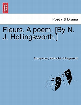 Fleurs. a Poem. [By N. J. Hollingsworth.] by Anonymous
