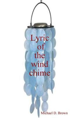 Lyric of the wind chime by Brown, Michael
