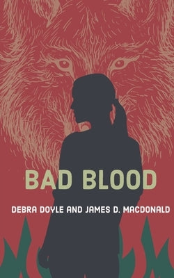 Bad Blood: Book 1 of Val Sherwood, Teen Werewolf by MacDonald, James D.