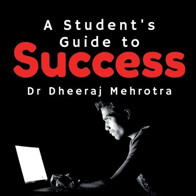A Student's Guide to Success by Dheeraj