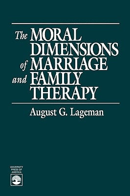 Moral Dimensions of Marriage and Family Therapy by Lageman, August G.