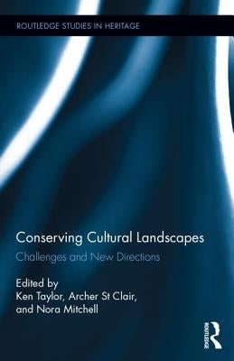Conserving Cultural Landscapes: Challenges and New Directions by Taylor, Ken