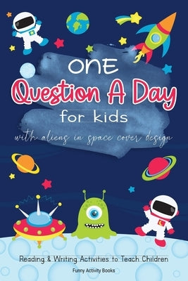 One Question a Day for Kids with Aliens in Space Cover Design: Reading & Writing Activities to Teach Children by Books, Funny Activity