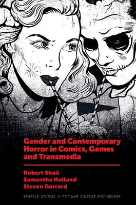 Gender and Contemporary Horror in Comics, Games and Transmedia by Shail, Robert