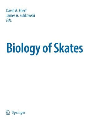 Biology of Skates by Ebert, David A.