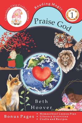 Praise God: Inspired by Psalm 148 a poem written for children ages 4-6 in Preschool or Kindergarten by Hoover, Beth