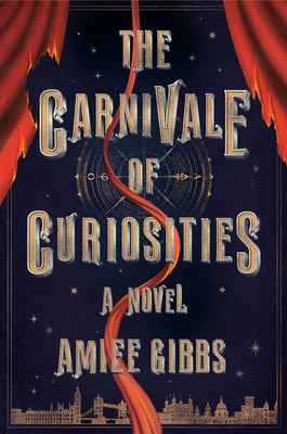 The Carnivale of Curiosities by Gibbs, Amiee
