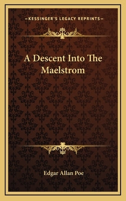 A Descent Into The Maelstrom by Poe, Edgar Allan