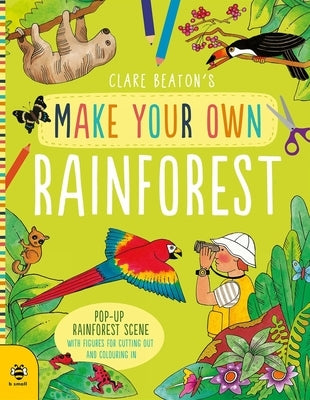 Make Your Own Rainforest by Beaton, Clare