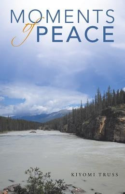 Moments of Peace by Truss, Kiyomi