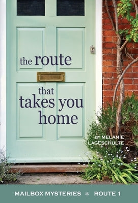 The Route That Takes You Home by Lageschulte, Melanie