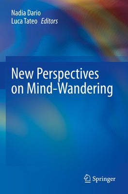 New Perspectives on Mind-Wandering by Dario, Nadia