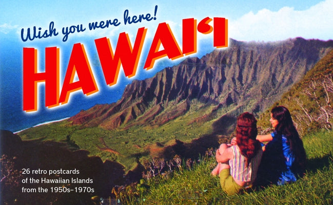Wish You Were Here! Hawaii: 26 Retro Postcards of the Hawaiian Islands from the 1950s-1970s by Mutual Publishing