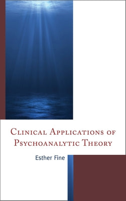 Clinical Applications of Psychoanalytic Theory by Fine, Esther