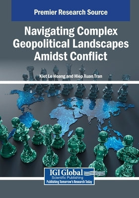 Navigating Complex Geopolitical Landscapes Amidst Conflict by Hoang Le, Kiet