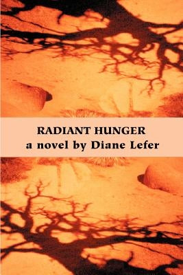 Radiant Hunger by Lefer, Diane
