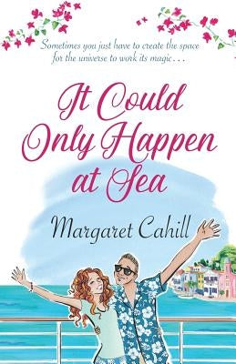 It Could Only Happen At Sea by Cahill, Margaret