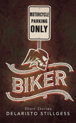 Biker: Short Stories by Stillgess, Delaristo