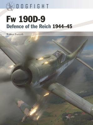 FW 190d-9: Defence of the Reich 1944-45 by Forsyth, Robert