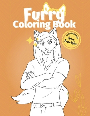 Furry Coloring Book: 25 Illustrations of Cute and Funny Fursonas for Kids, Teens, Pet Lovers and the Furry Fandom to Color by Bunetska, Anna
