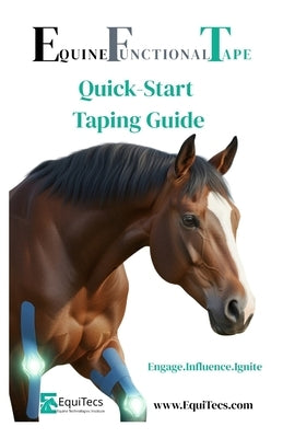 Quick Start Taping Guide: EquiTecs Equine Technologies Institute by Haddock, Rebecca
