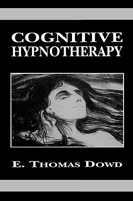 Cognitive Hypnotherapy by Dowd, Thomas E.