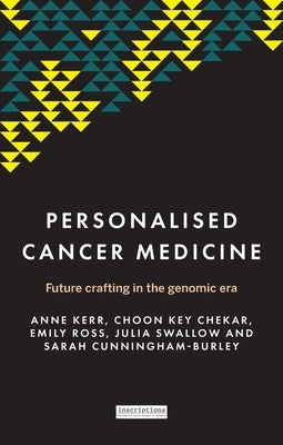 Personalised Cancer Medicine: Future Crafting in the Genomic Era by Kerr, Anne