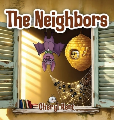 The Neighbors by Kent, Cheryl