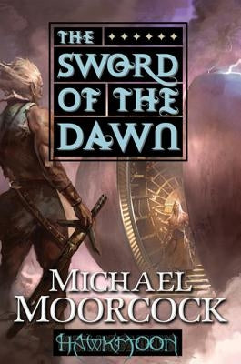 Hawkmoon: The Sword of the Dawn: The Sword of the Dawn by Moorcock, Michael
