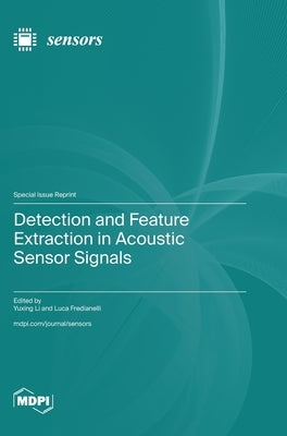 Detection and Feature Extraction in Acoustic Sensor Signals by Li, Yuxing