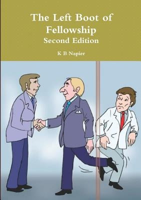 The Left Boot of Fellowship Second Edition by Napier, K. B.