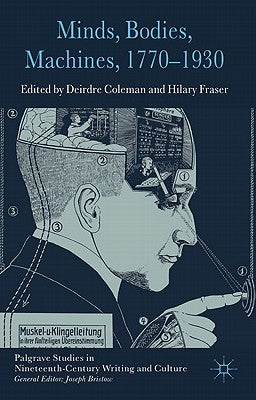 Minds, Bodies, Machines, 1770-1930 by Coleman, D.