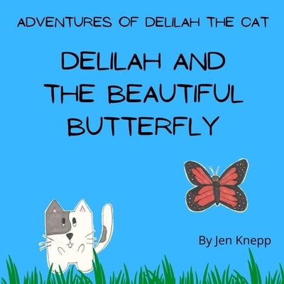 Delilah and the Beautiful Butterfly: Adventures of Delilah the Cat by Knepp, Jen