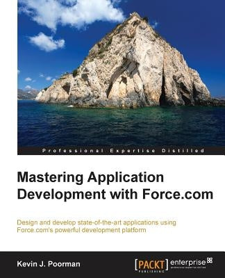 Mastering Application Development with Force.com by J. Poorman, Kevin