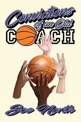 Convictions of an Old Coach by North, Joe