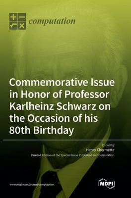 Commemorative Issue in Honor of Professor Karlheinz Schwarz on the Occasion of his 80th Birthday by Chermette, Henry