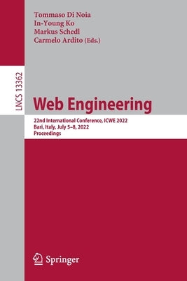 Web Engineering: 22nd International Conference, Icwe 2022, Bari, Italy, July 5-8, 2022, Proceedings by Di Noia, Tommaso