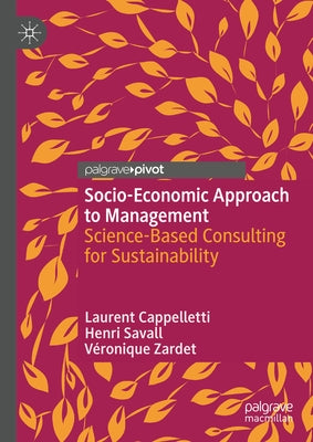 Socio-Economic Approach to Management: Science-Based Consulting for Sustainability by Cappelletti, Laurent