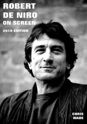 Robert De Niro The Movie Guide 2020 Edition by Wade, Chris