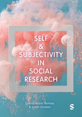Self and Subjectivity in Social Research by Thomas, Donna Maria