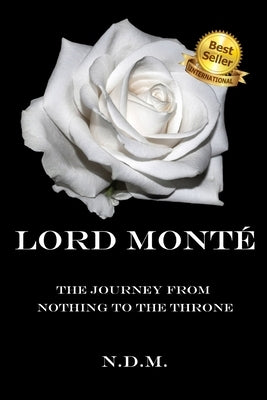 Lord Monté: The Journey from Nothing to the Throne by Edwards, Angela