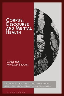 Corpus, Discourse and Mental Health by Hunt, Daniel