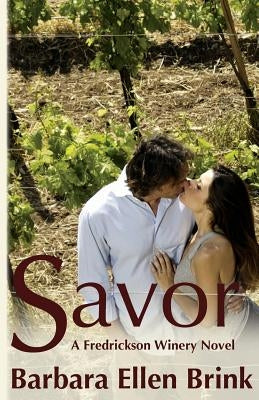 Savor: A Fredrickson Winery Novel by Brink, Barbara Ellen