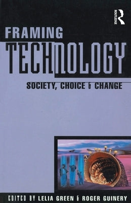Framing Technology by Green, Lelia
