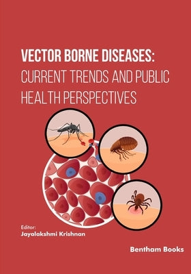 Vector Borne Diseases: Current Trends and Public Health Perspectives by Krishnan, Jayalakshmi