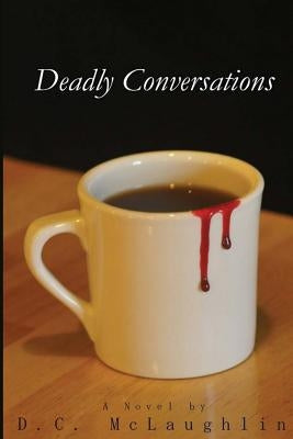 Deadly Conversations by McLaughlin, D. C.