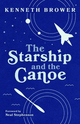 The Starship and the Canoe by Brower, Kenneth