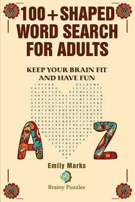 100+ Shaped Word Search for Adults: Keep you brain fit and have fun by Marks, Emily