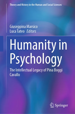 Humanity in Psychology: The Intellectual Legacy of Pina Boggi Cavallo by Marsico, Giuseppina