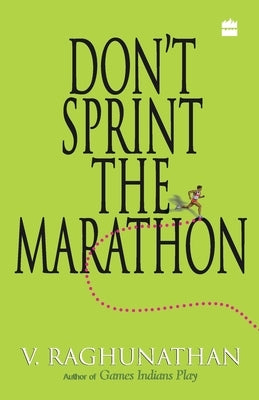 Don't Sprint The Marathon by Raghunathan, V.